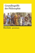 Cover: Grundbegriffe der Philosophie - Reclam