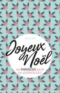 Abbildung von: Joyeux Noël. Auf Französisch durch die Weihnachtszeit - Reclam