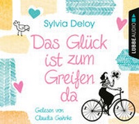 Abbildung von: Das Glück ist zum Greifen da - Lübbe Audio