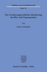 Abbildung von: Die versicherungsrechtliche Absicherung des Blut- und Organspenders - Duncker & Humblot