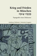 Cover: Krieg und Frieden in M&uuml;nchen 1914-1939 - Brill Deutschland GmbH