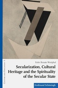 Cover: Secularization, Cultural Heritage and the Spirituality of the Secular State - Brill Deutschland
