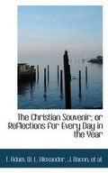Cover: The Christian Souvenir; Or Reflections for Every Day in the Year - BiblioLife