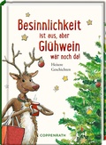 Cover: Besinnlichkeit ist aus, aber Gl&uuml;hwein w&auml;r noch da! - Coppenrath