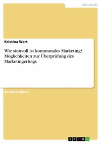 Abbildung von: Wie sinnvoll ist kommunales Marketing? Möglichkeiten zur Überprüfung des Marketingerfolgs - GRIN Verlag
