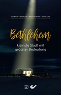 Cover: Bethlehem, kleinste Stadt mit gr&ouml;&szlig;ter Bedeutung - Christliche Verlagsgesellschaft