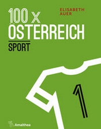 Abbildung von: 100 x Österreich: Sport - Amalthea Signum