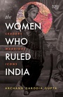 Cover: The Women Who Ruled India - Hachette India