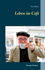 Cover: Leben im Café - BoD - Books on Demand