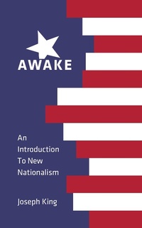 Enlarge image Cover: Awake: An Introduction to New Nationalism - New Nationalists