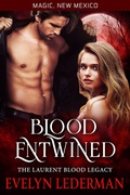Cover: Blood Entwined- The Laurent Blood Legacy (Magic, New Mexico, #44) - Evelyn Lederman