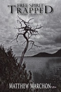 Cover: Free Spirit Trapped : A Poetry Anthology - Matthew Marchon