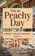 Cover: Not So Peachy Day (Sweet Peach Bakery, #7) - Majestic Owl Publishing LLC