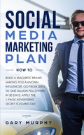 Cover: Social Media Marketing Plan How To: Build A Magnetic Brand Making You A Known Influencer. Go from Zero to One Million Followers In 30 Days. Apply The 1-Page Advertising Secret to Stand Out - Aprilis Publishing LLC