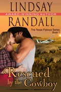 Cover: Rescued by the Cowboy (The Texas Flyboys Series, Book 1) - Lindsay Randall