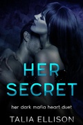 Cover: Her Secret (Her Dark Mafia Heart Duet, #2) - Talia Ellison