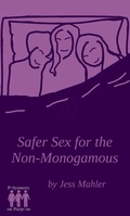 Cover: Safer Sex for the Non-Monogamous (The Polyamory on Purpose Guides, #3) - Jess Mahler