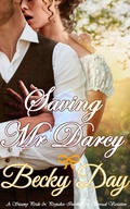 Cover: Saving Mr Darcy (A Pride and Prejudice Intimate Variation) - Becky Day