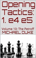 Cover: Opening Tactics: 1. e4 e5: Volume 10: The Petroff - Michael Duke