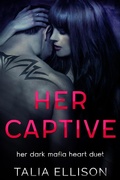 Cover: Her Captive (Her Dark Mafia Heart Duet, #1) - Talia Ellison