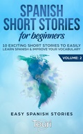 Cover: Spanish Short Stories for Beginners:10 Exciting Short Stories to Easily Learn Spanish & Improve Your Vocabulary (Easy Spanish Stories, #2) - Easy Spanish Stories