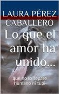 Cover: Lo que el amor ha unido... (Serie El ronroneo del puma, #2) - Laura P&eacute;rez Caballero