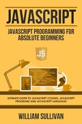 Cover: Javascript: Javascript Programming For Absolute Beginners: Ultimate Guide To Javascript Coding, Javascript Programs And Javascript Language - Tristan Luminous