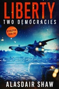 Cover: Liberty (Two Democracies: Revolution, #1) - Alasdair Shaw