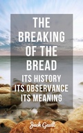 Cover: The Breaking of the Bread: Its History, Its Observance, Its Meaning - Hayes Press