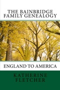 Cover: The Bainbridge Family History: England to America - Katherine Fletcher