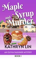Cover: Maple Syrup and Murder (Olivia Faulkner Mysteries) - Road Less Unraveled Press