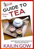 Cover: Kailin Gow's Go Girl Guide to The Perfect Cup: TEA (Kailin Gow's Go Girl Guides) - Kailin Gow's Go Girl Guides