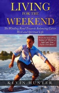 Cover: Living for the Weekend: The Winding Road Towards Balancing Career Work and Spiritual Life - Warrior of Light Press