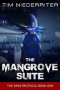 Cover: The Mangrove Suite (The Rain Protocol, #1) - Mental Cellar Publications