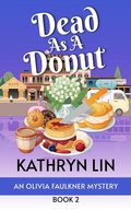 Cover: Dead as a Donut (Olivia Faulkner Mysteries, #2) - Road Less Unraveled Press