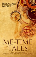 Cover: Me-Time Tales. Tea Breaks for Mature Women and Curious Men (Me-Time; He-Time, #1) - Uptake Publications