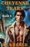 Cover: Cheyenne Tears (Cheyenne Series, #3) - Rea Renee