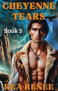 Enlarge image Cover: Cheyenne Tears (Cheyenne Series, #3) - Rea Renee