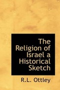 Cover: The Religion of Israel a Historical Sketch - BiblioLife