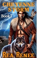 Cover: Cheyenne Storm (Cheyenne Series, #1) - Rea Renee