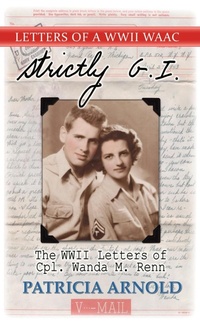 Enlarge image Cover: Strictly G.I. The WWII Letters of Cpl. Wanda M. Renn - 4 Oak Books