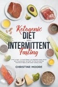 Cover: Ketogenic Diet and Intermittent Fasting: Ultimate Weight Loss Beginners Guide, 30 Day Keto Program, Burn Fat, Meal Plan, Women and Men Motivation Habits to Slim Down Forever, OMAD - Aprilis Publishing LLC