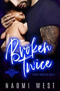 Cover: Broken Twice: An MC Romance (Satan's Wings MC, #2) - Satan's Wings MC