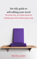 Cover: The Tidy Guide to Self-Editing Your Novel (Tidy Guides, #2) - Waypoint Books