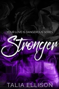 Cover: Stronger (Your Love Is Dangerous, #3) - Talia Ellison