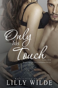 Enlarge image Cover: Only His Touch, Part One (The Untouched Series, #4) - The Untouched Series