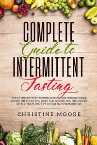 Enlarge image Cover: Complete Guide to Intermittent Fasting: The Eating Pattern Making Weight Loss Possible While Eating the Foods You Want for Women and Men, Highly Effective Fasting Tips to Stay Slim Permanently - Aprilis Publishing LLC