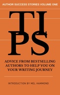 Cover: TIPS: Advice From Bestselling Authors to Help You on Your Writing Journey - Writer on the Road Publishing