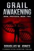 Cover: Grail Awakening (The Grail Protocol Series, #2) - Douglas W Jones