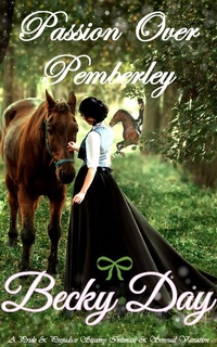 Enlarge image Cover: Passion Over Pemberley (A Pride and Prejudice Intimate Variation) - Becky Day